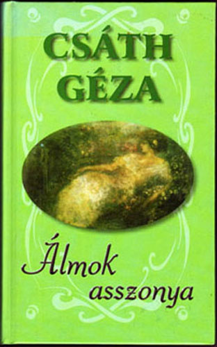 Cs�th G�za - Az �lmok asszonya