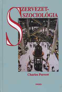 Charles Perrow - Szervezetszociol�gia