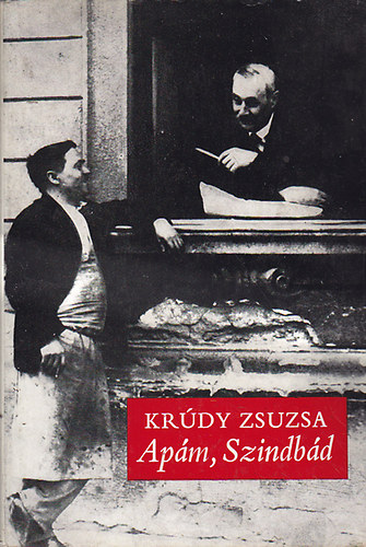 Krúdy Zsuzsa - Apám, Szindbád