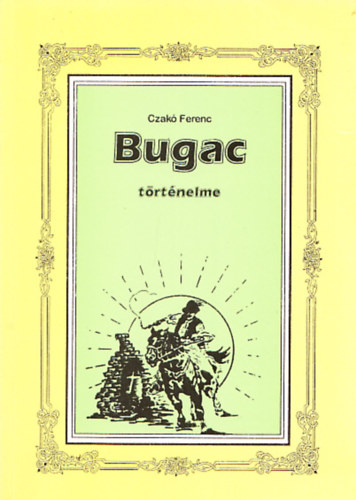 Czak Ferenc - Bugac trtnelme (Fejezetek Monostor s Bugac pusztk trtnelmbl)