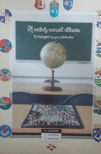 Faragó Imre (szerk.) - A székely nemzet atlasza - A Székelyföld tájrajza és történelme