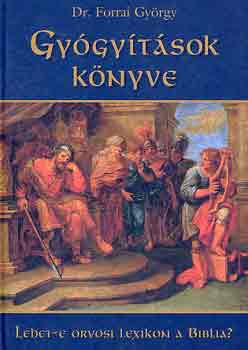 Dr. Forrai György - Gyógyítások könyve