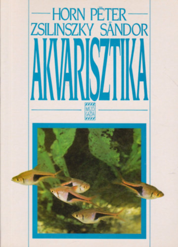 Horn Pter; Zsilinszky Sndor - Akvarisztika