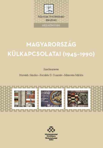 Mitrovits Mikls  (Szerk.), Kecsks D. Gusztv (szerk.) Horvth Sndor (szerk.) - Magyarorszg klkapcsolatai (1945-1990)