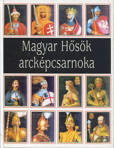 Magyar H�s�k arck�pcsarnoka (�lland� ki�ll�t�s K�szegen, az �regtoronyban)