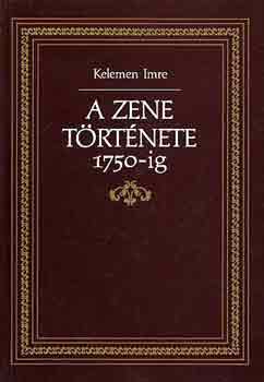 Kelemen Imre - A zene trtnete 1750-ig