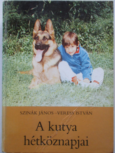 Szin�k J�nos-Veress Istv�n - A kutya h�tk�znapjai