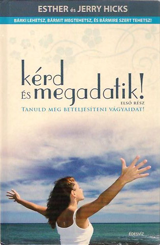 Eshter Hicks; Jerry Hicks - Kérd és megadatik!