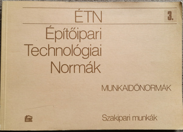 �p�t�ipari technol�giai Norm�k - Munkaid�norm�k 3. - Szakipari munk�k