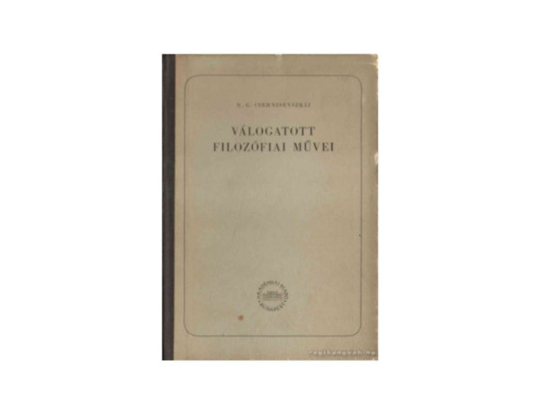 N.G. Csernisevszkij - Válogatott filozófiai művei II.