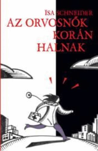 Isa Schneider - Az orvosn�k kor�n halnak