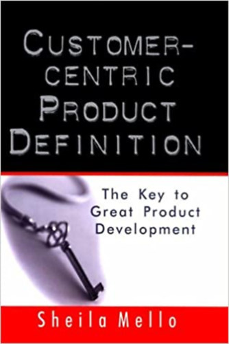Sheila Mello - Customer-centric Product Definition: The Key to Great Product Development