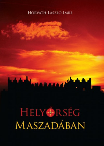 Horváth László Imre - Helyőrség Maszadában