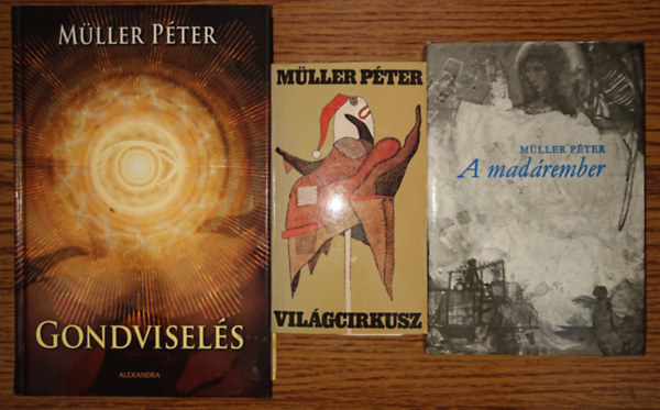 M�ller P�ter - 3 k�nyv M�lller P�tert�l: Vil�gcirkusz, A mad�rember, Gondvisel�s