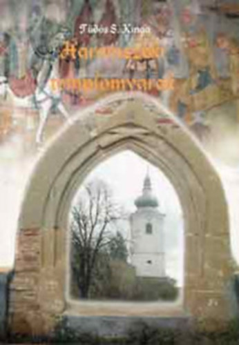 Tds S. Kinga - Hromszki templomvrak (Erdlyi vdrendszerek a XV-XVIII. szzadban)