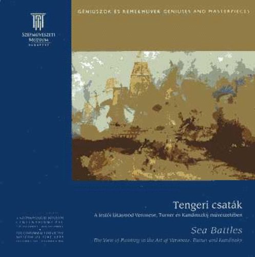 Szépművészeti Múzeum - Tengeri csaták (A festői látásmód Veronese, Turner és Kandinszkij művészetében)