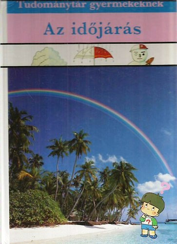 M�ra Ferenc K�nyvkiad� - Az id�j�r�s (Tudom�nyt�r gyermekeknek)