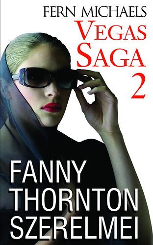 Fern Michaels - Vegas Saga 2. - Fanny Thornton szerelmei