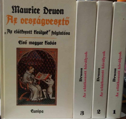 Maurice Druon - Az eltkozott kirlyok 1-3. + Az orszgveszt - (a teljes m egyben, ngy ktetben)