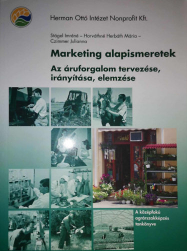 Stgel Imrn, Horvthn Herbth Mria Czimmer Julianna - Marketing alapismeretek - Az ruforgalom tervezse, irnytsa, elemzse