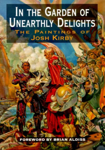 Nigel Suckling - In The Garden Of Unearthly Delights: The Paintings of Josh Kirby