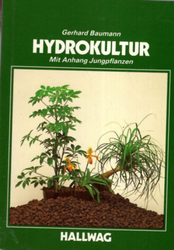 Gerhard Baumann - Hydrokultur - Mit Anhang Jungpflanzen