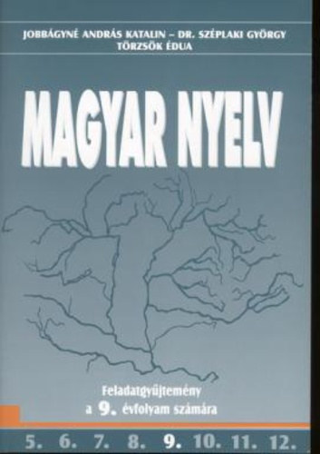 Jobb�gyn� Andr�s Katalin - Magyar nyelv Feladatgy�jtem�ny a 9. �vfolyam sz�m�ra OT-0902