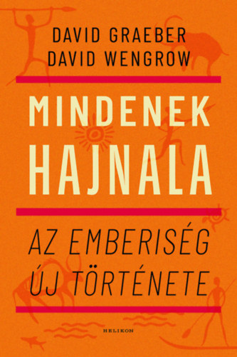 Wengrow, David David Graeber - Mindenek hajnala