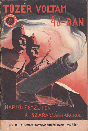 Sz. Gy. - T�z�r voltam 48-ban (napl�jegyzetek a szabads�gharcb�l)