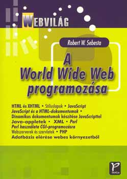 Robert W. Sebesta - Webvilg - A World Wide Web programozsa