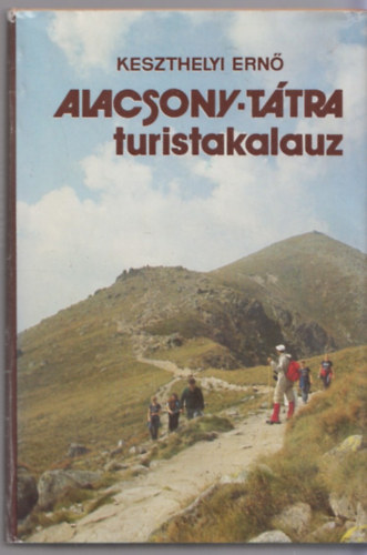 Keszthelyi Ern� - Alacsony-T�tra turistakalauz (t�rk�pmell�klettel)