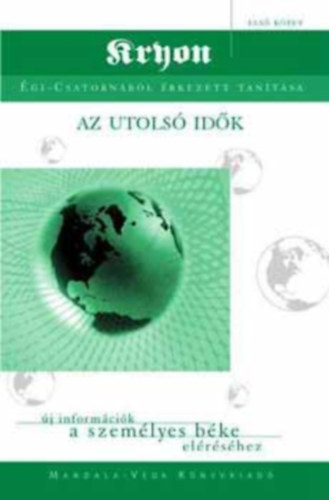 Lee Carroll - Az Utols� Id�k - �j inform�ci�k a szem�lyes b�ke el�r�s�hez