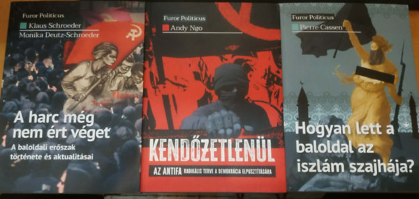 Pierre Cassen, Klaus Schroeder, Monika Deutz-Schroeder Andy Ngo - 3 db Furor Politicus: Hogyan lett a baloldal az iszl�m szajh�ja? + Kend�zetlen�l - Az Antifa radik�lis terve a demokr�cia elpuszt�t�s�ra + A harc m�g nem �rt v�get (A baloldali er�szak t�rt�nete �s aktualit�sai)