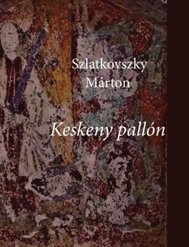 Szlatkovszky M�rton - Keskeny pall�n