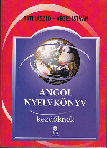 B�ti L�szl�; V�ges Istv�n - Angol nyelvk�nyv: Tanfolyamok �s mag�ntanul�k sz�m�ra