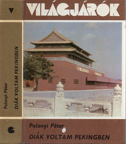 Polonyi Péter - Diák voltam Pekingben (Világjárók 150.)
