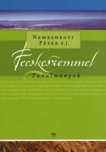 Nemeshegyi P�ter - Fecskeszemmel - Tanulm�nyok