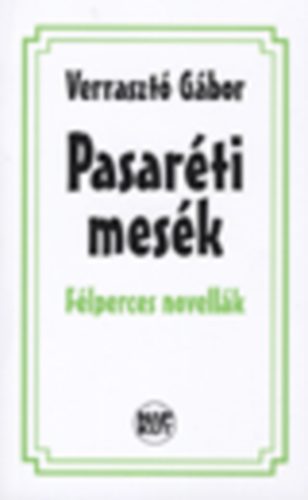Verraszt� G�bor - Pasar�ti mes�k - F�lperces novell�k