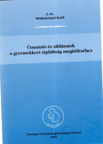 Dr. Pint�r Attila  (lektor) - �tmutat� �s t�bl�zatok a gyermekkori t�pl�lts�g meg�t�l�s�hez ( M�dszertani lev�l 3. sz. )