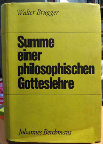 Walter Brugger - Summe einer philosophischen Gotteslehre (Isten filozfiai tannak sszege)