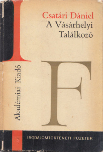 Csat�ri D�niel - A v�s�rhelyi tal�lkoz� (Irodalomt�rt�neti F�zetek) (dedik�lt)