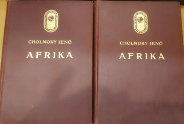 Cholnoky Jen� - Afrika I-II. (A Magyar F�ldrajzi T�rsas�g K�nyvt�ra)