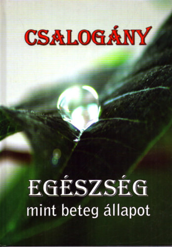 Orosz Zsolt - Csalog�ny - Eg�szs�g, mint beteg �llapot