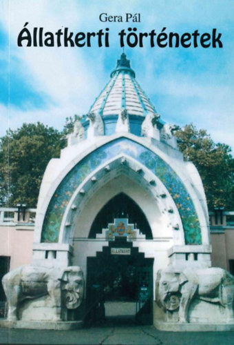Gera Pál - Állatkerti történetek