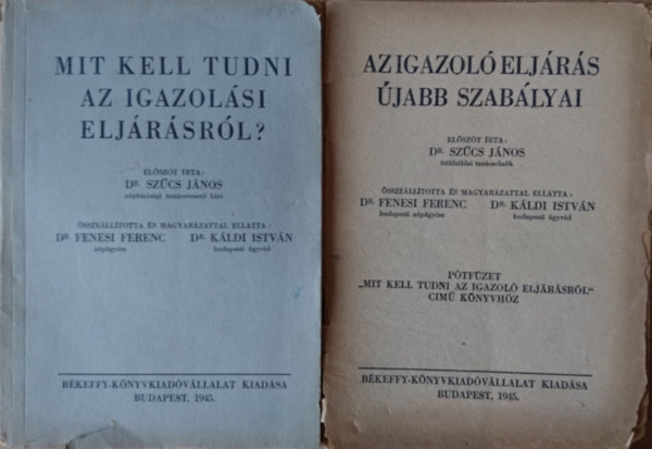 Dr. Dr. Kldi Istvn  (sszell.) Fenesi Ferenc (sszell.) - Mit kell tudni az igazolsi eljrsrl? + Az igazol eljrs jabb szablyai (ptfzet)