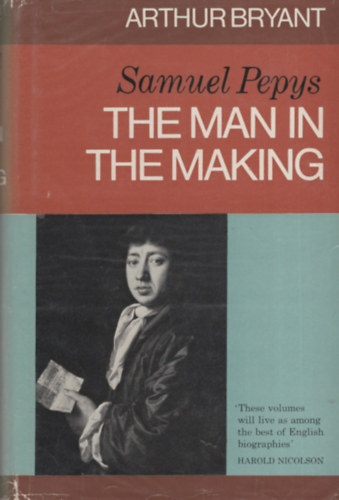 Arthur Bryant - Samuel Pepys: The Man In the Making / The Years of Peril / The Saviour of the Navy