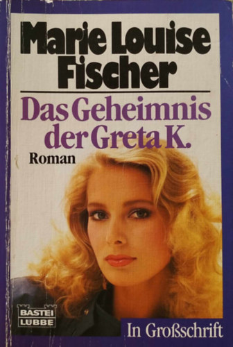 Marie Louise Fischer - Das Geheimnis der Greta K.