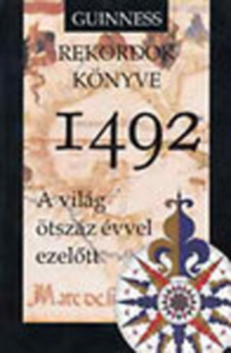 Guinness rekordok knyve 1492 ( a vilg tszz vvel ezeltt)