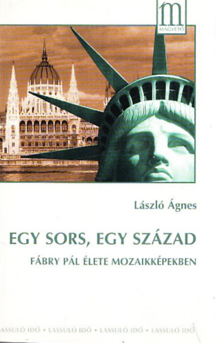 László Ágnes - Egy sors, egy század (Fábry Pál élete mozaikképekben) (Fábry Pál által dedikált)