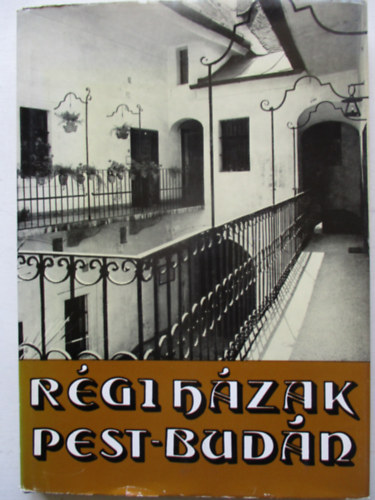 Bibó-Komárik-Lipták-Pereházy - Régi házak Pest-Budán